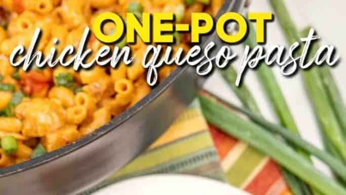 One Pot Chicken Queso Pasta